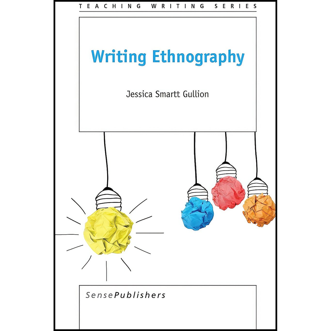کتاب زبان اصلی Writing Ethnography اثر Jessica Smartt Gullion