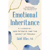 کتاب Emotional Inheritance: A Therapist, Her Patients, and the Legacy of Trauma اثر Galit Atlas انتشارات Little, Brown Spark