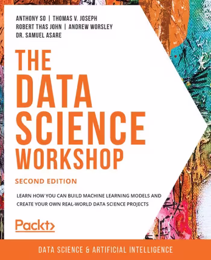 خرید و دانلود نسخه کامل کتاب The Data Science Workshop: Learn how you can build machine learning models and create your own real-world data science projects , Second Edition