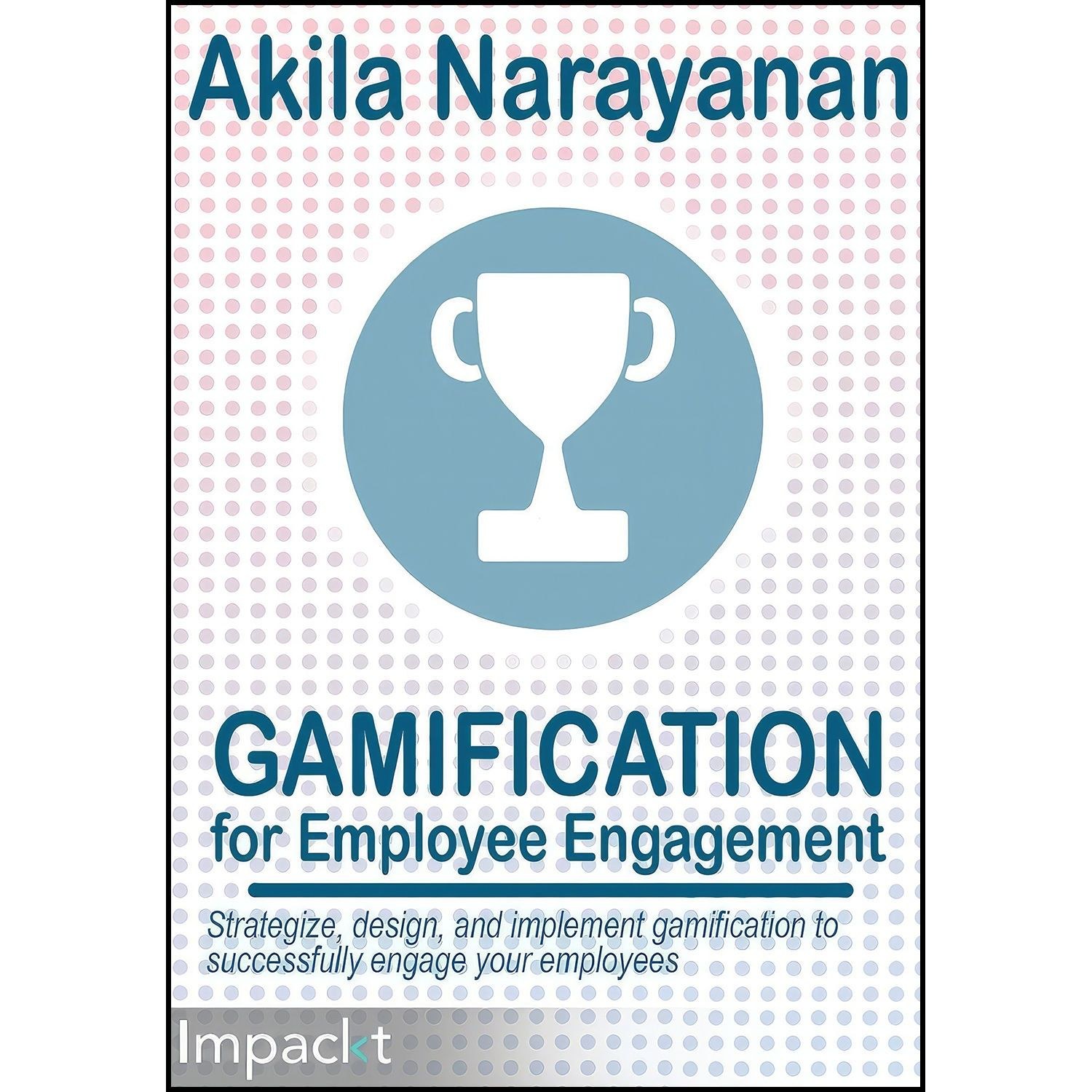 کتاب زبان اصلی Gamification for Employee Engagement اثر Akila Narayanan