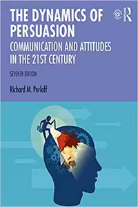خرید و دانلود نسخه کامل کتاب The Dynamics of Persuasion: Communication and Attitudes in the Twenty-First Century (Routledge Communication Series) (7th Edition) - PDF