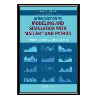 کتاب Introduction to Modeling and Simulation with MATLAB® and Python اثر Steven I. Gordon and Brian Guilfoos انتشارات مؤلفین طلایی