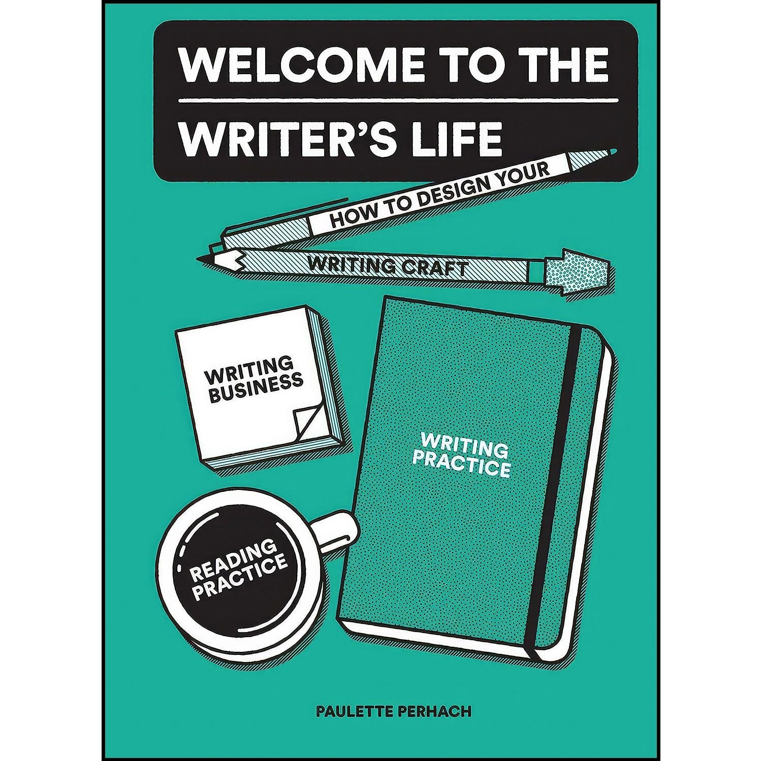 کتاب زبان اصلی Welcome to the Writer s Life اثر Paulette Perhach