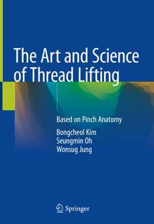 [PDF] دانلود کتاب The Art And Science Of Thread Lifting - Based On Pinch Anatomy, 2019