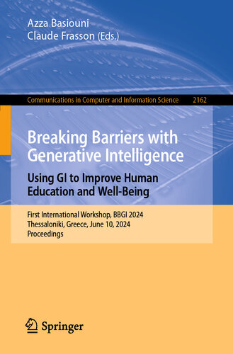 خرید و دانلود نسخه کامل کتاب Breaking Barriers with Generative Intelligence Using GI to Improve Human Education and Well-Being : First International Workshop, BBGI 2024, Thessaloniki, Greece, June 10, 2024, Proceedings