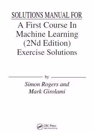 خرید و دانلود نسخه کامل کتاب [Soultion Manual] A First Course in Machine Learning (2nd Edition) BY Rogers - Pdf