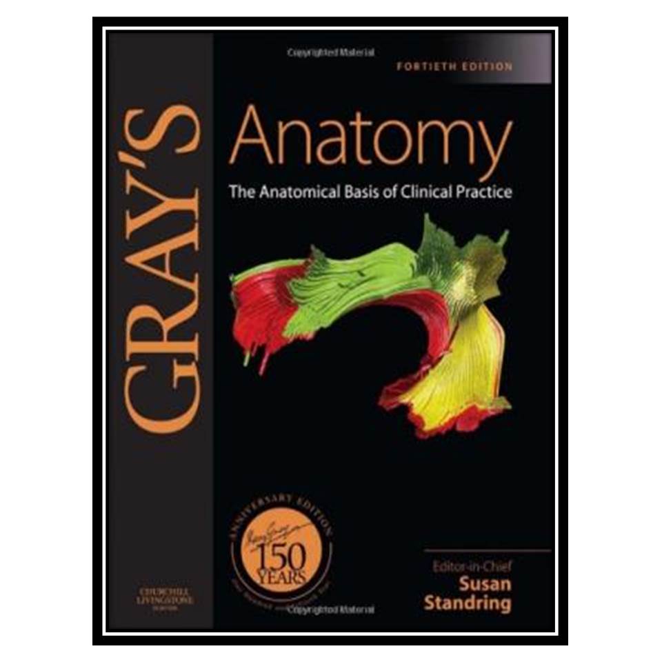 کتاب Grays Anatomy: The Anatomical Basis of Clinical Practice, Expert Consult - Online and Print اثر Susan Standring PhD DSc انتشارات مؤلفین طلایی