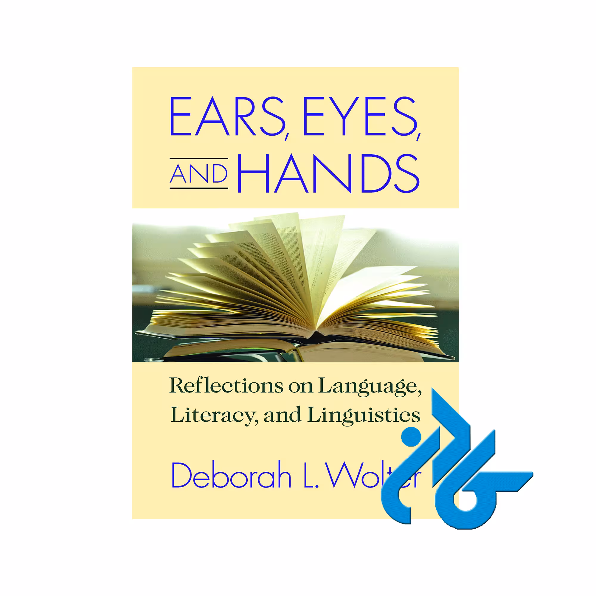 Ears Eyes and Hands Reflections on Language Literacy and Linguistics