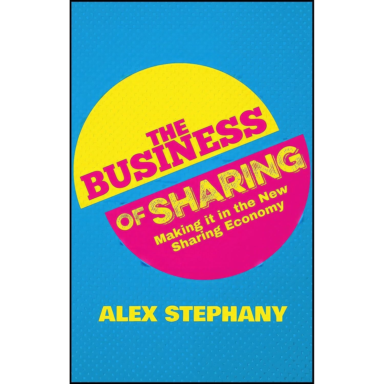 کتاب زبان اصلی The Business of Sharing اثر Alex Stephany