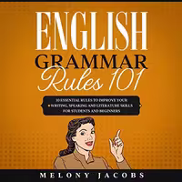 خرید و دانلود نسخه کامل کتاب English Grammar Rules 101: 10 Essential Rules to Improving Your Writing, Speaking and Literature Skills for Students and Beginners Audible Logo Audible Audiobook – Unabridged -   PDF