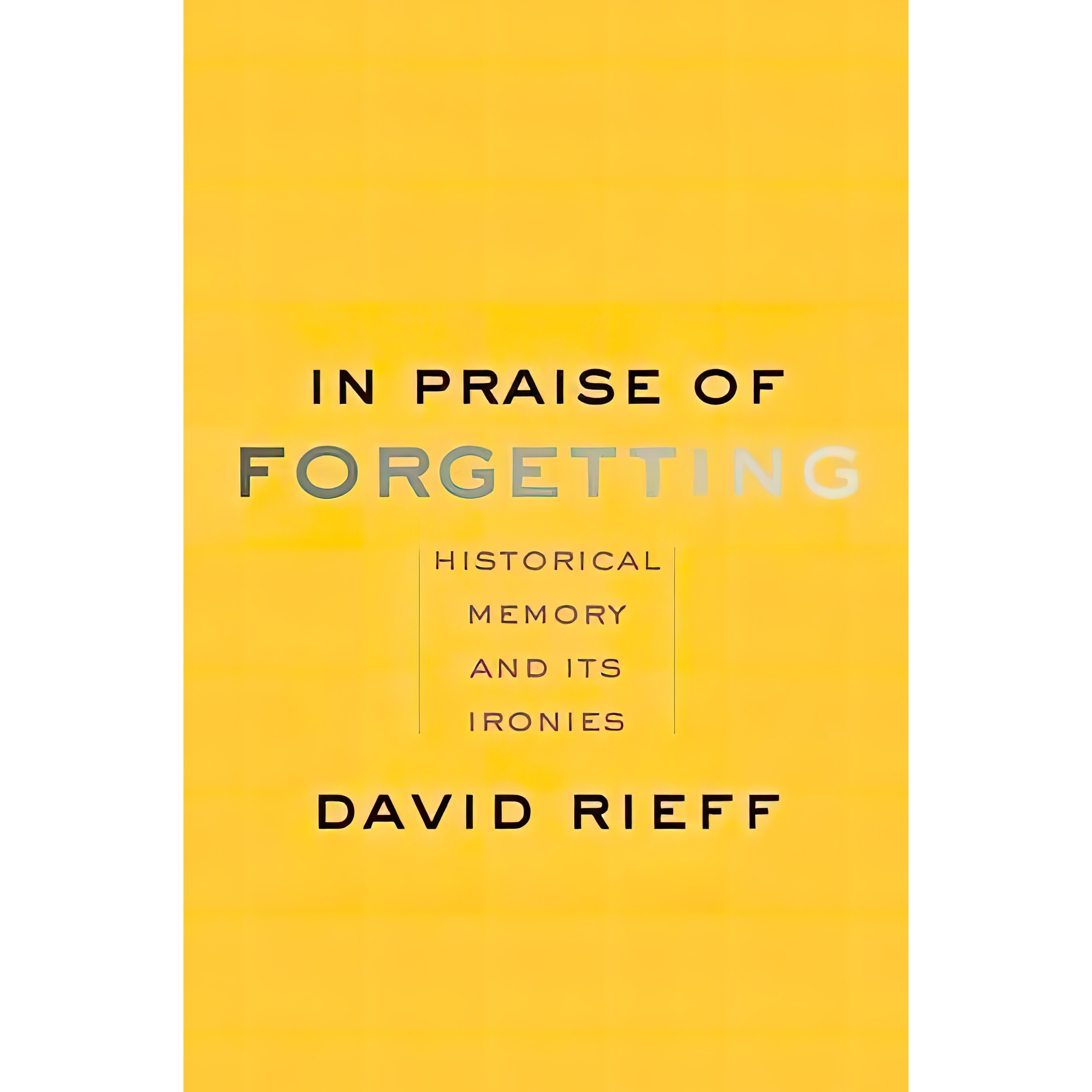 کتاب زبان اصلی In Praise of Forgetting اثر David Rieff