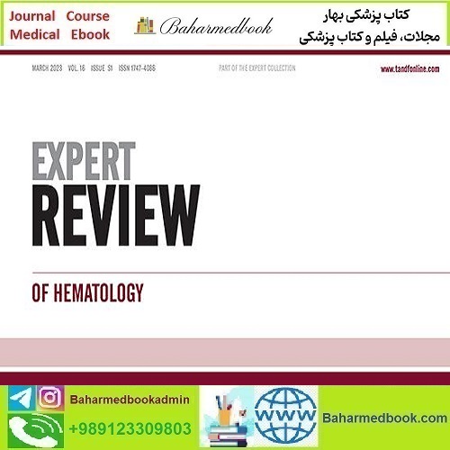 Expert Review of Hematology 2025 Full Archives TRUE PDF at 15€ - کتاب پزشکی بهار