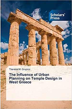 [PDF] دانلود کتاب The Influence Of Urban Planning On Temple Design In West Greece, 2008