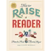 کتاب How to Raise a Reader اثر Pamela Paul انتشارات Workman Publishing