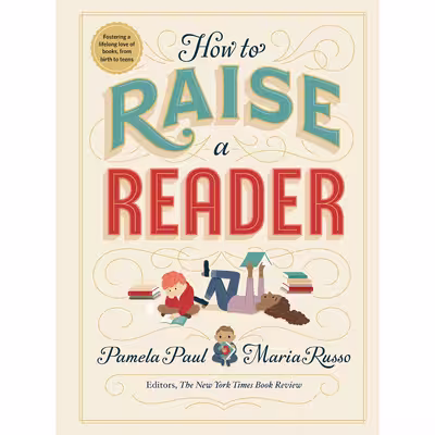 کتاب How to Raise a Reader اثر Pamela Paul انتشارات Workman Publishing