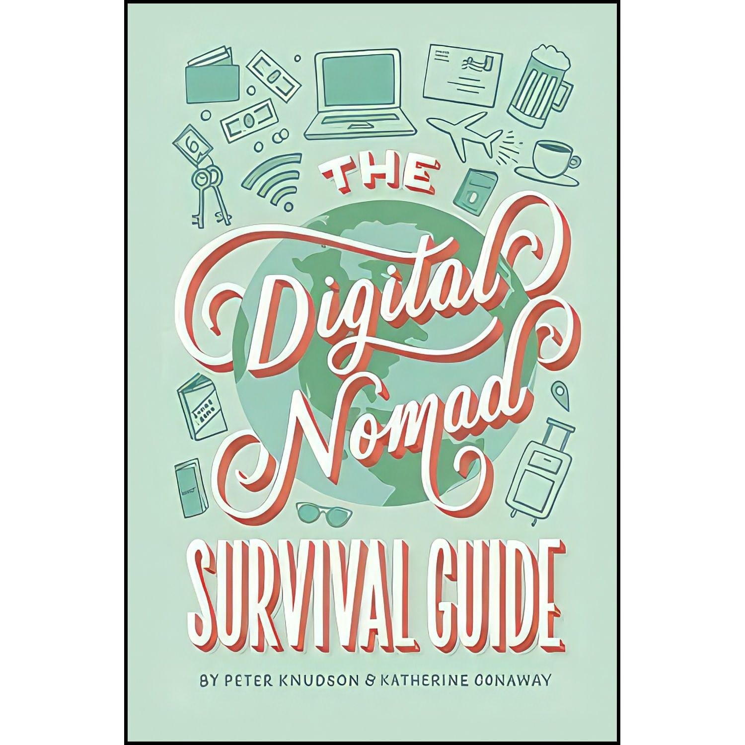 کتاب زبان اصلی The Digital Nomad Survival Guide اثر جمعی از نویسندگان