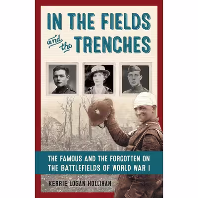 کتاب In the Fields and the Trenches اثر Kerrie Logan Hollihan انتشارات Chicago Review Press