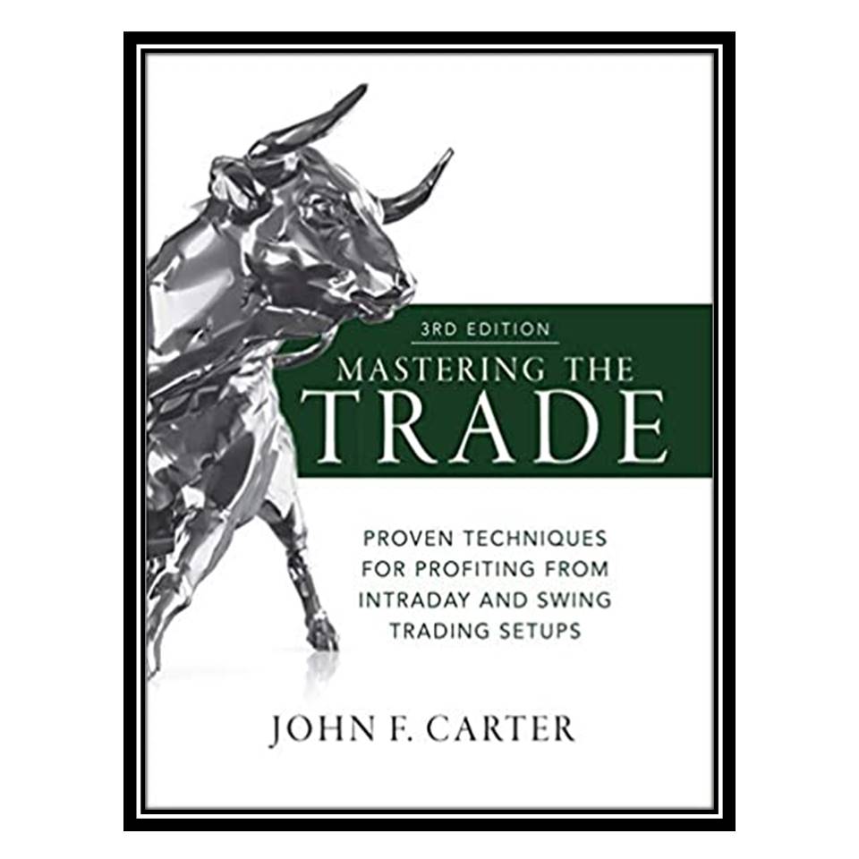 کتاب Mastering the Trade, Third Edition اثر John F Carter انتشارات مولفین طلایی 