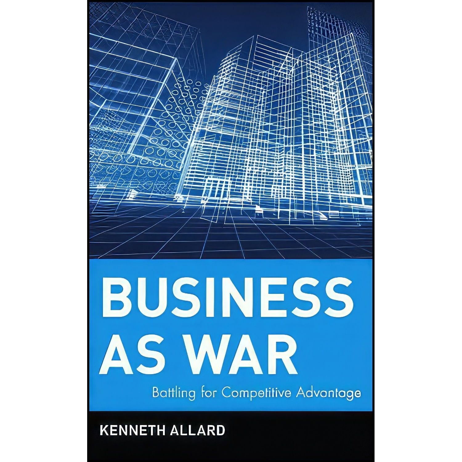کتاب زبان اصلی Battling for Competitive Advantage اثر C Kenneth Allard
