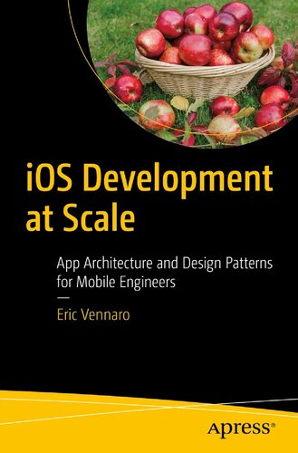 خرید و دانلود نسخه کامل کتاب iOS Development at Scale: App Architecture and Design Patterns for Mobile Engineers