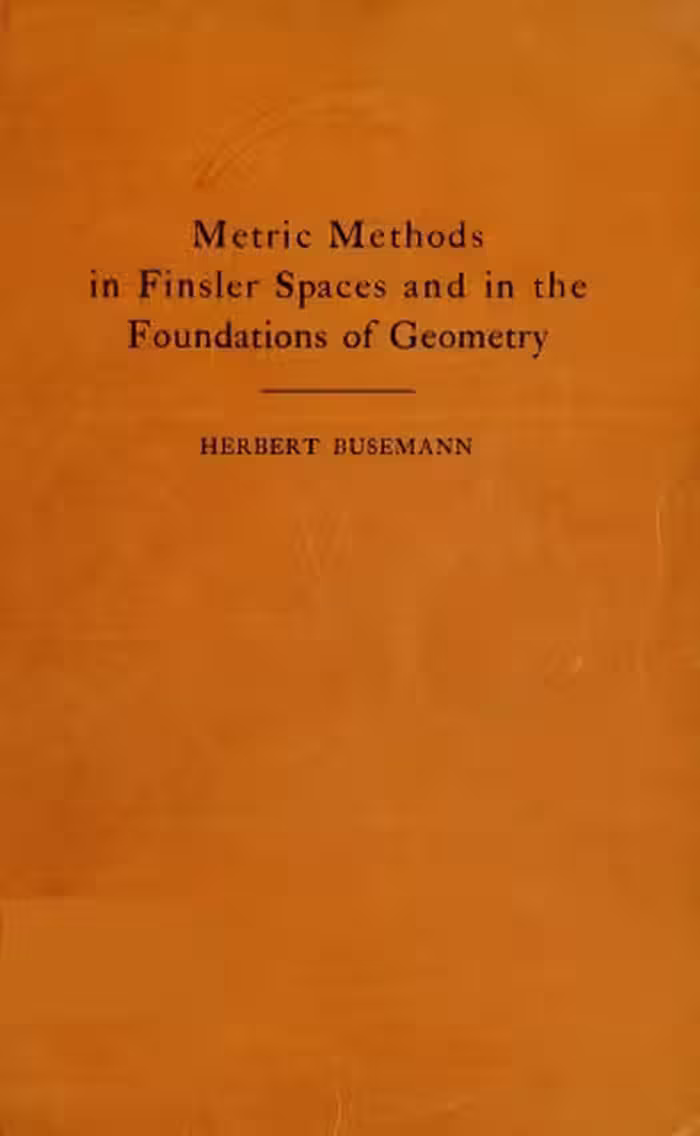 خرید و دانلود نسخه کامل کتاب Metric methods in Finsler spaces and in the foundations of geometry, by Herbert Busemann.