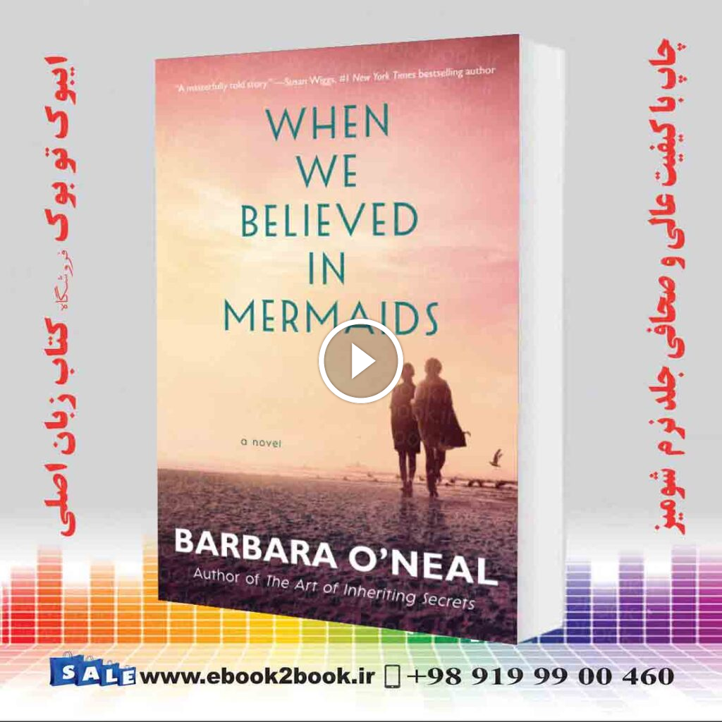 When We Believed in Mermaids: A Nove