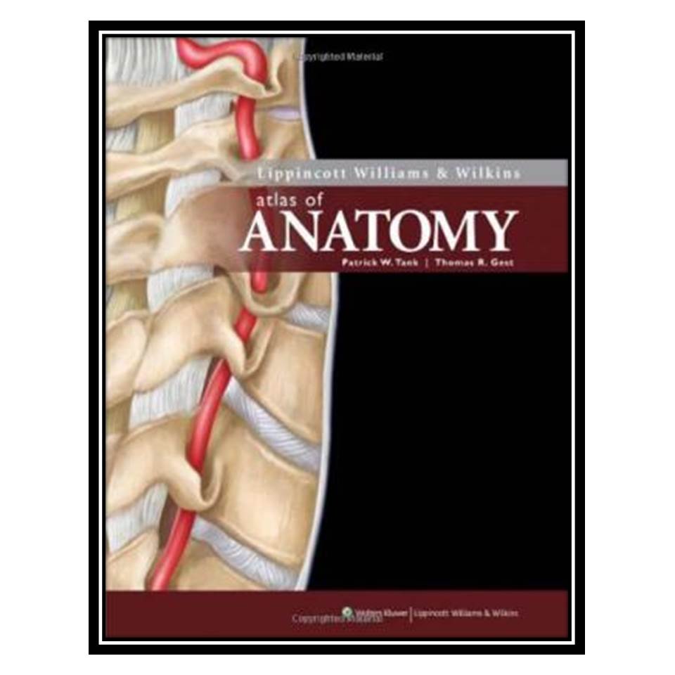 کتاب Lippincott Williams & Wilkins Atlas of Anatomy اثر Patrick W Tank and Thomas R Gest انتشارات مؤلفین طلایی