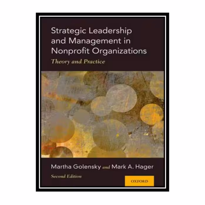 کتاب Strategic Leadership and Management in Nonprofit Organizations: Theory and Practice اثر Martha Golensky and Mark A. Hager انتشارات مؤلفین طلایی