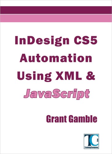 خرید و دانلود نسخه کامل کتاب InDesign CS5 Automation Using XML &amp; JavaScript