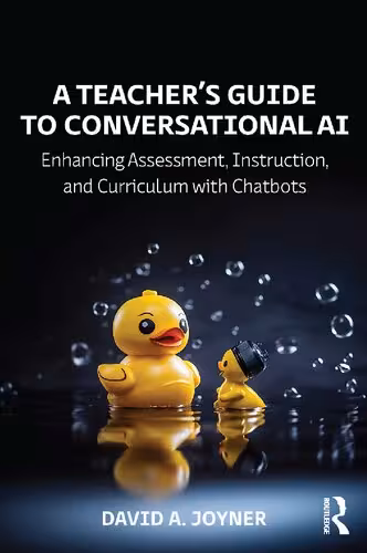 خرید و دانلود نسخه کامل کتاب A Teacher’s Guide to Conversational AI: Enhancing Assessment, Instruction, and Curriculum with Chatbots