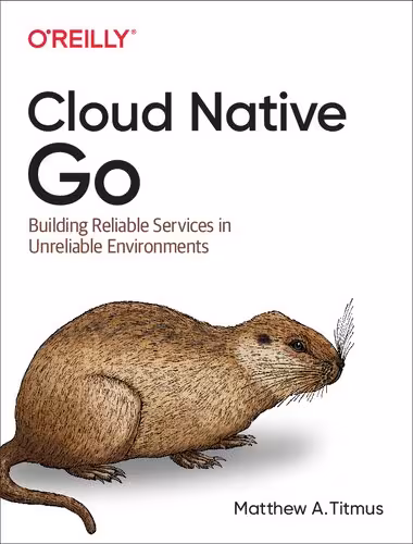 خرید و دانلود نسخه کامل کتاب Cloud Native Go: Building Reliable Services in Unreliable Environments