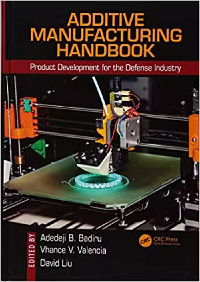 خرید و دانلود نسخه کامل کتاب Additive Manufacturing Handbook: Product Development for the Defense Industry (Systems Innovation Book Series)