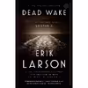 کتاب Dead Wake اثر Erik Larson انتشارات Crown