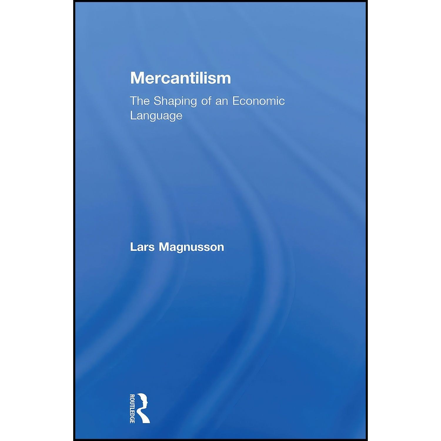 کتاب زبان اصلی Mercantilism اثر Lars Magnusson