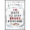 کتاب 10 Ways to Stay Broke...Forever اثر Laura J. McDonald and Susan L. Misner انتشارات Wiley
