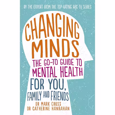 کتاب Changing Minds اثر Dr Mark Cross AND Dr Catherine Hanrahan انتشارات ABC Books