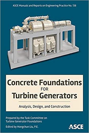  دانلود کتاب Liu H., Concrete Foundations for Turbine Generators - Analysis, Design, and Construction, 2018 - دانلود کتاب های دانشگاهی