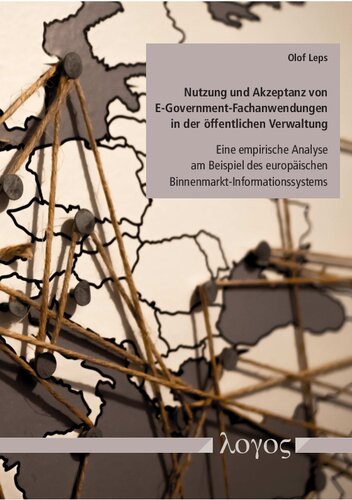 خرید و دانلود نسخه کامل کتاب Nutzung und Akzeptanz von E-Government-Fachanwendungen in der öffentlichen Verwaltung: Eine empirische Analyse am Beispiel des europäischen Binnenmarkt-Informationssystem