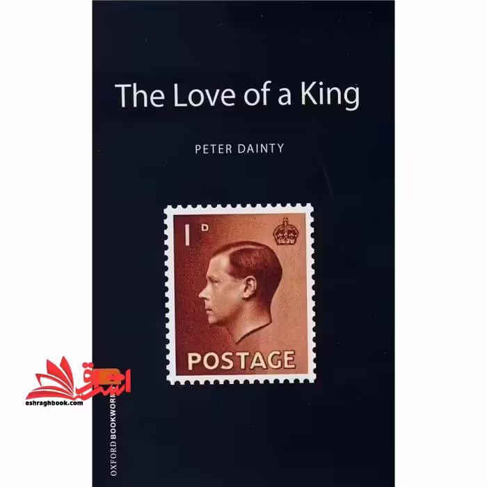 Oxford Bookworms - The Love Of A King (stage 2) - فروشگاه کتاب اشراق