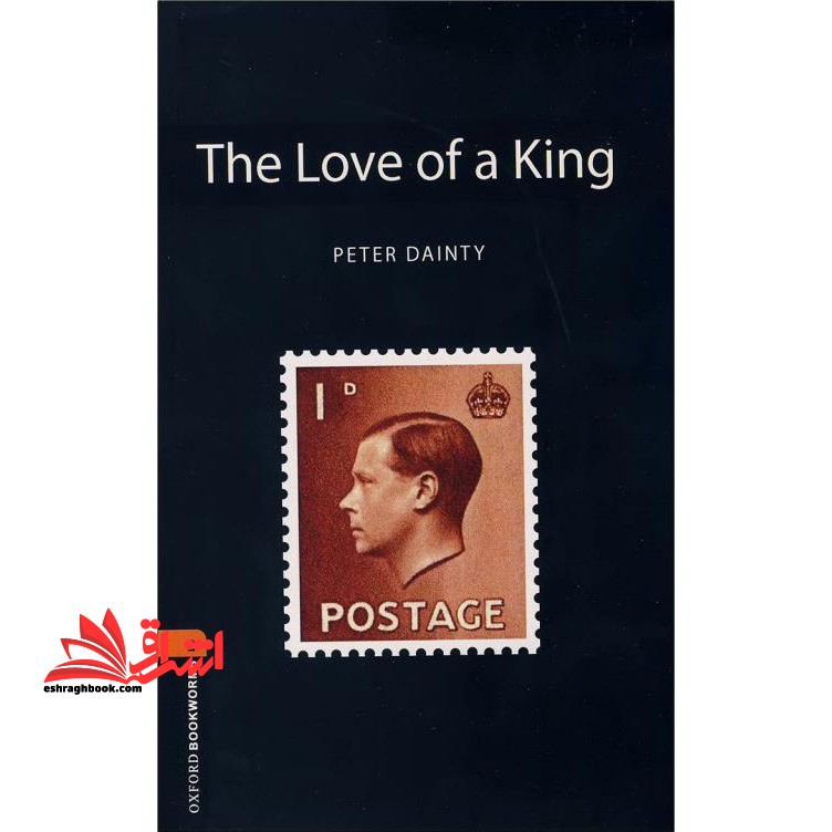 Oxford Bookworms - The Love Of A King (stage 2) - فروشگاه کتاب اشراق