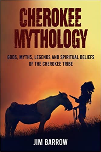 خرید و دانلود نسخه کامل کتاب Cherokee Mythology: Gods, Myths, Legends and Spiritual Beliefs of the Cherokee Tribe (Easy History) -   PDF