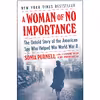 کتاب A Woman of No Importance اثر Sonia Purnell انتشارات Viking