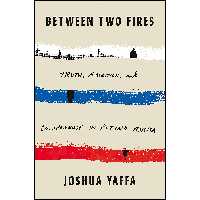 کتاب Between Two Fires اثر Joshua Yaffa انتشارات Tim Duggan Books