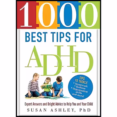 کتاب 1000 Best Tips for ADHD اثر Susan Ashley PhD انتشارات Sourcebooks