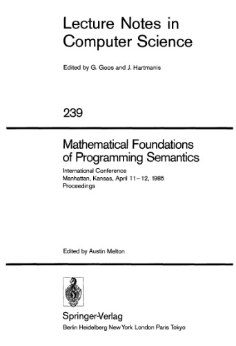 خرید و دانلود نسخه کامل کتاب Mathematical Foundations of Programming Semantics: International Conference Manhattan, Kansas, April 11–12, 1985 Proceedings
