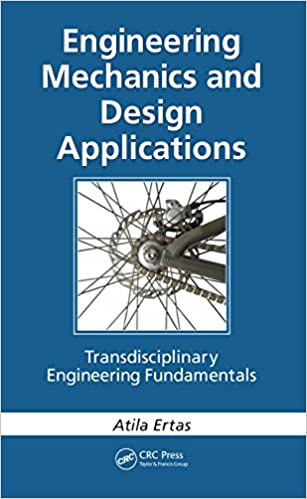  دانلود کتاب Engineering Mechanics And Design Applications - Transdisciplinary Engineering Fundamentals, 2011 - دانلود کتاب های دانشگاهی