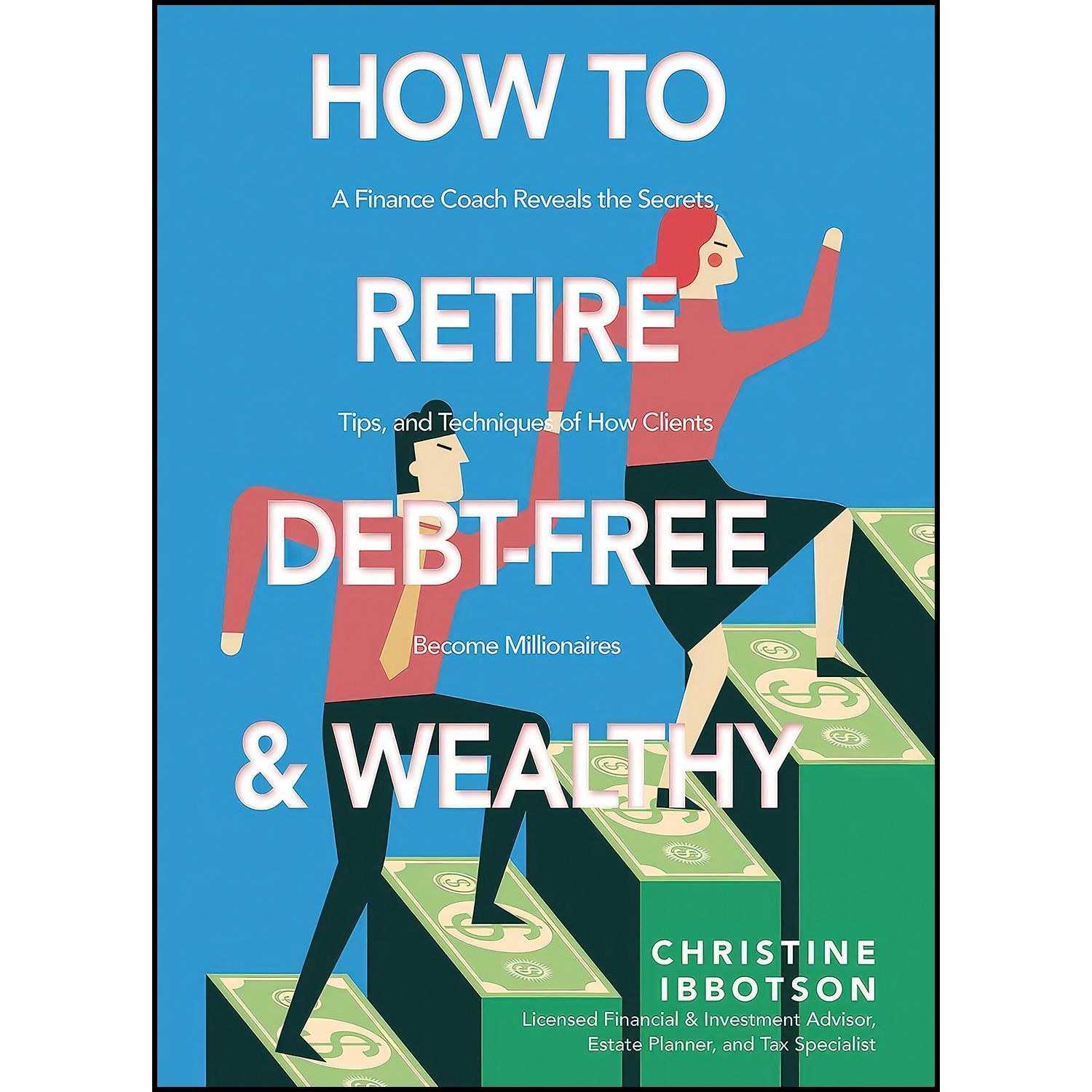 کتاب زبان اصلی How to Retire DebtFree and Wealthy اثر Christine Ibbotson