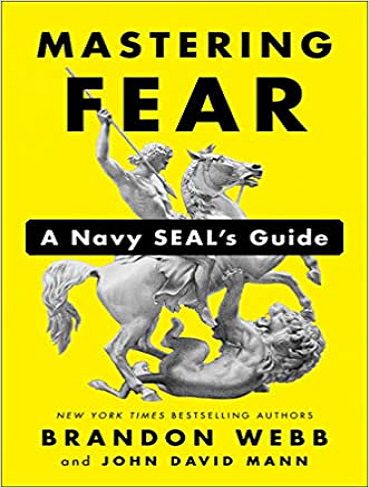 Mastering Fear: A Navy SEAL’s Guide