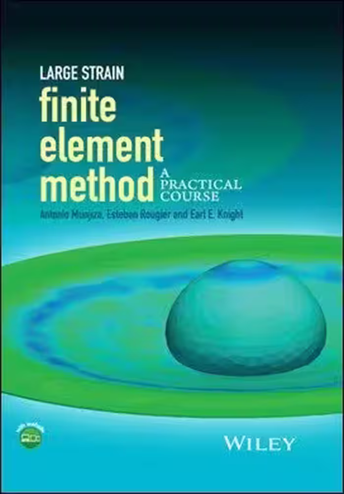 󾕇 Munjiza A., Large Strain Finite Element Method_ A Practical Course, 2014 - دانلود کتاب های دانشگاهی