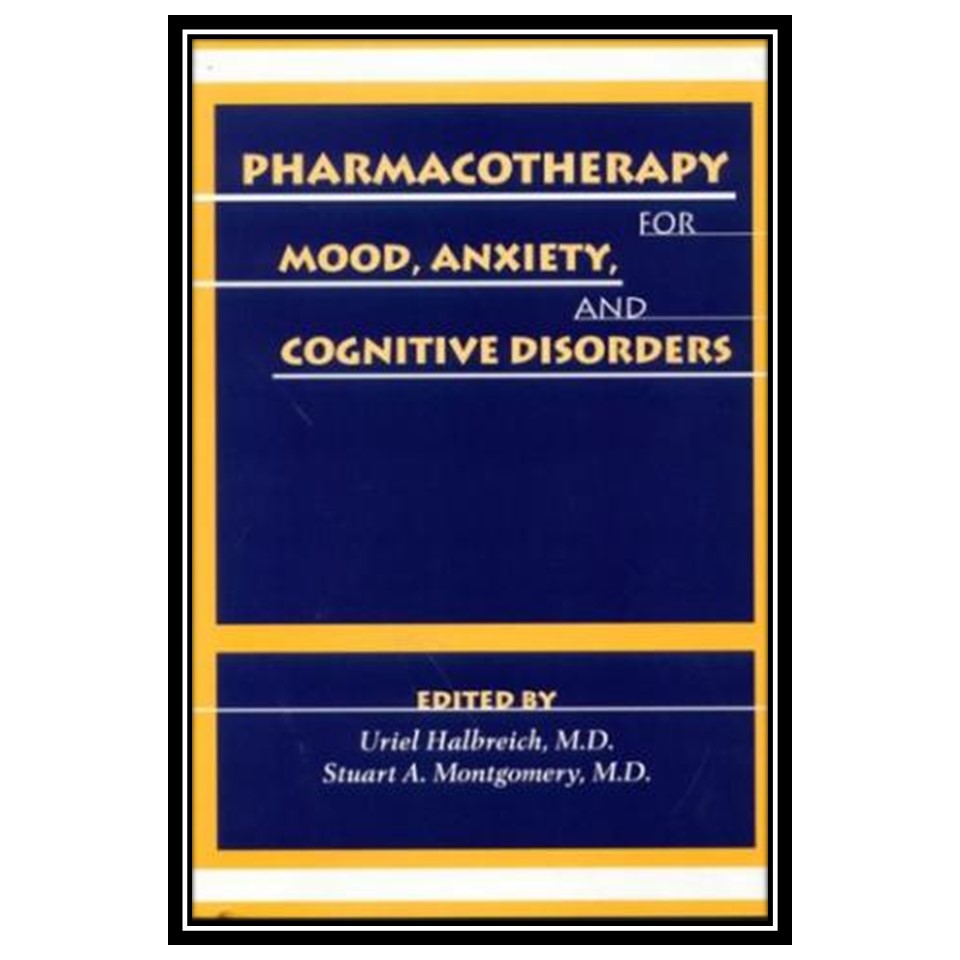 کتاب Pharmacotherapy for Mood, Anxiety, and Cognitive Disorders اثر Stuart A. Montgomery and Halbreich Uriel انتشارات مؤلفین طلایی